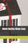 Home Buying Made Easy - Richard P. Toney - 9798296978974
