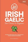 20 Irish Gaelic Short Stories for Beginners: An English-Irish Gaelic Dual-Language Book for Easy Reading and Learning - Duygu Mengioglu - 9798297060241