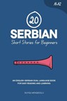 20 Serbian Short Stories for Beginners: An English-Serbian Dual-Language Book for Easy Reading and Learning - Duygu Mengioglu - 9798297062825