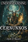 Understanding Cernunnos - Dyrk D'Raven - 9798297098985