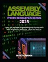 Thompson, B: Assembly Language for Beginners 2025 - Beth Thompson - 9798297112247