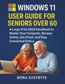 Windows 11 User Guide for Seniors Over 60: A Large Print 2025 Handbook to Master Your Computer, Browse Safely, Use Email, and Stay Connected Online - Nora Easybyte - 9798297200319