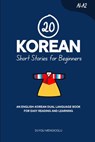 20 Korean Short Stories for Beginners: An English-Korean Dual-Language Book for Easy Reading and Learning - Duygu Mengioglu - 9798297206670