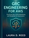 Grc engineering for Aws - Laura D Reed - 9798297321113