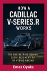 How A Cadillac V-Series.R Works: The Engineering Behind Cadillac's New Era of Hybrid Racing - Emas Oyaks - 9798297396036