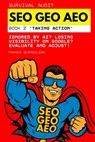 Survival Audit SEO, GEO and AEO: Ignored by AI? Losing visibility on Google? Evaluate and Adjust! (Book 2 - Taking Action) - Franck Scandolera - 9798297768093