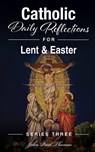 Catholic Daily Reflections for Lent & Easter - John Paul Thomas - 9798297778641