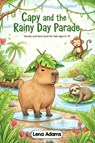 Adams, L: Capy and the Rainy Day Parade - Stories and facts - Lena Adams - 9798298181433