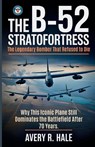 R. Hale, A: B-52 Stratofortress - The Legendary Bomber That - Avery R. Hale - 9798298207843