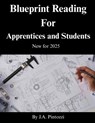 Blueprint Reading for Apprentices and Students: 2025 Edition - J. a. Pintozzi - 9798298696777