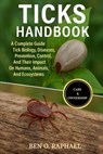 Ticks Handbook: A Complete Guide To Tick Biology, Diseases, Prevention, Control, And Their Impact On Humans, Animals, And Ecosystems - Ben O. Raphael - 9798299053807