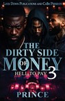 The Dirty Side Of Money 3: Hell To Pay - Prince - 9798299086768