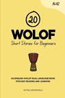 20 Wolof Short Stories for Beginners: An English-Wolof Dual-Language Book for Easy Reading and Learning - Duygu Mengioglu - 9798299223255