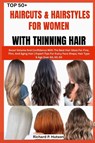 P. Hutson, R: TOP 50+ HAIRCUTS & HAIRSTYLES FOR WOMEN WITH T - Richard P. Hutson - 9798299303940