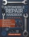 Morton, H: Automobile Repair Handbook - Homer Morton - 9798299311211