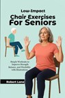 Lane, R: Low-Impact Chair Exercises for Seniors - Robert Lane - 9798299383294