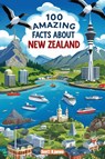 James, S: 100 Amazing Facts About New Zealand - Scott D. James - 9798299459104