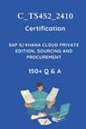 C_TS452_2410 Sourcing and Procurement Certification Practice Question Set: SAP MM S/4HANA Certification Assessment Test - P. N. World - 9798300166144