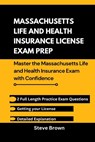 Massachusetts Life and Health Insurance License Exam Prep: Master the Massachusetts and Health Insurance Exam with Confidence - Steve Brown - 9798300265076