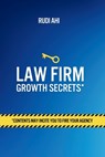 Law Firm Growth Secrets: Contents May Incite You To Fire Your Agency - Gille Hambursin - 9798300330071