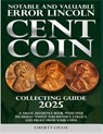 Notable and Valuable Error Lincoln Cent Coin Collecting Guide 2025: With over 250 images to help you identify, collect and profit from your coins. - Liberty Chase - 9798300352202
