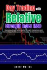 Day Trading with Relative Strength Index (RSI): Mastering Short-Term Profits Through Momentum and Market Signals; Advanced Techniques for Consistent G - Avery Welles - 9798300381257