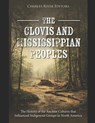 The Clovis and Mississippian Peoples: The History of the Ancient Cultures that Influenced Indigenous Groups in North America - Charles River - 9798300551896