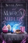 Sugar, Spice, and Magical Midlife - Tara West - 9798300597344