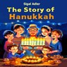 The story of Hanukkah: Beginner reader picture book. - Sigal Adler - 9798300719739