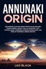 Annunaki Origin: Uncovering Alien Influence, Reptilian Bloodlines, Divine Hybrids, Secret Stellar Societies, Lost Technologies, Forbidden Sumerian Kno - Leo Black - 9798300968656
