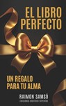 El Libro Perfecto: Un regalo para tu alma - Raimon Samsó - 9798301091315