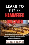 Learn to Play the Hammered Dulcimer: All You Need To Get Started Today To mastering Hammered Dulcimer musical instruments for beginners - George Bacher - 9798301438660