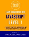 Learn Coding Basics in Hours With JavaScript Level 1: A Guide to Programming for Students With No Prior Experience - Erik D. Gross - 9798301869570