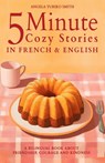 Smith, A: 5 Minute Cozy Stories in French and English for Ki - Angela Yuriko Smith - 9798301890314