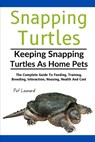 Snapping Turtles: The Complete Guide To Feeding, Training, Breeding, Interaction, Housing, Health And Cost - Pet Leonard - 9798301937545
