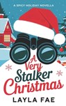 A Very Stalker Christmas: A Spicy Holiday Novella - Layla Fae - 9798301963452