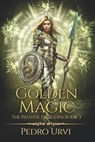 Golden Magic: (The Path of Dragons, Book 3) - Pedro Urvi - 9798301979897
