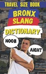 Bronx Slang Dictionary: The Ultimate Guide to New York's Street Talk - Slang Mania - 9798302509161