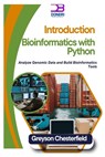 Introduction to Bioinformatics with Python: Analyze Genomic Data and Build Bioinformatics Tools - Greyson Chesterfield - 9798302767417