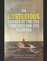 The Mysterious Losses of the USS Thresher and USS Scorpion: The History of the Only American Nuclear Submarines Lost at Sea - Charles River - 9798302782755