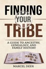 Finding Your Tribe: A Guide to Ancestry, Genealogy, and Family History - Marcel Deer - 9798302932792