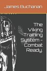 The Viking Training System - Combat Ready. - James Buchanan - 9798302954435