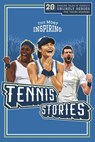 The Most Inspiring Tennis Stories For Young Readers: 20 Amazing Tales of Tennis's Unlikely Heroes, Greatest Comebacks and Unforgettable Matches - Lunar Press - 9798303014183