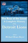 The Roar of the Lions: A Complete History of the Detroit Lions: "I was There" Front Page Mike Rage - Michael Bruce Beyer - 9798303052321