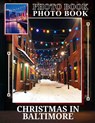 Christmas in Baltimore Photo Book: Explore 40 Unique Images Showcasing Baltimore's Festive Spirit During The Holiday Season - Alvin Russo - 9798303231276