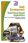 SaaS Development: Build Cloud-Based Applications: Master the Techniques of Software as a Service Using Python and AWS - Greyson Chesterfield - 9798303381537