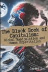 The Black Book of Capitalism: Global Manipulation and Human Exploitation - Carmellini Duarte - 9798303542068