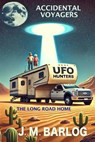 Accidental Voyagers: The Long Road Home - J. M. Barlog - 9798303654280