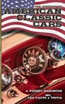 The History of American Classic Cars inc. 700 Car Facts & Trivia - Pocket Handbook: Legacy of the US Motorcar Marques from Vintage Autos to Modern Day - Barty Harmer - 9798303708488