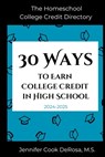 The Homeschool College Credit Directory: 30 Ways to Earn College Credit in High School - Jennifer Cook DeRosa - 9798303736191